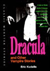 Dracula and Other Vampire Stories: Classic Monster Stories - Eric Kudalis