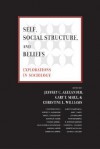 Self, Social Structure, and Beliefs: Explorations in Sociology - Jeffrey C. Alexander