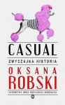 Casual. Zwyczajna historia - Oksana Robski, Małgorzata Buchalik