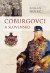 Coburgovci a Slovensko - Roman Holec