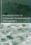 An Introduction To Corporate Environmental Management - Stefan Schaltegger, Roger Burritt