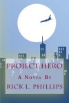 Project: Hero - Rick L. Phillips