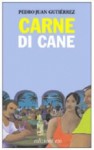 Carne di cane - Pedro Juan Gutiérrez, Mirta Vignatti, Giovanni Barone