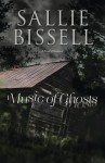 Music of Ghosts: A Novel of Suspense - Sallie Bissell