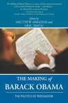 The Making of Barack Obama: The Politics of Persuasion - Matthew Abraham, Erec Smith