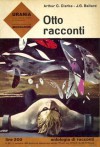 Otto racconti - Arthur C. Clarke, J.G. Ballard, Beata della Frattina