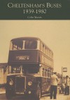 Cheltenham's Buses 1939-1980 - Colin Martin