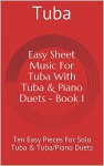 Easy Sheet Music For Tuba With Tuba & Piano Duets - Book 1: Ten Easy Pieces For Solo Tuba & Tuba/Piano Duets - Michael Shaw