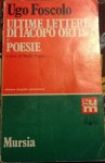 Ultime lettere di Iacopo Ortis * Poesie - Ugo Foscolo, Mario Puppo