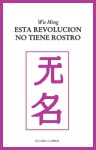 Esta revolución no tiene rostro - Wu Ming