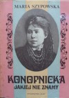 Konopnicka jakiej nie znamy - Maria Szypowska