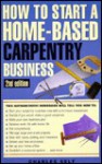 How to Start a Home-Based Carpentry Business, 3rd - Charles R. Self