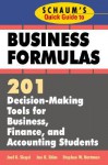 Schaum's Quick Guide to Business Formulas: 201 Decision-Making Tools for Business, Finance, and Accounting Students - Joel G. Siegel, Jae K. Shim