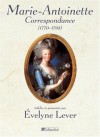 Correspondance De Marie-Antoinette (1770-1793) - Évelyne Lever