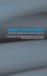 Health Action Zones: Partnerships for Health Equity - Marian Barnes, Linda Bauld, Michaela Benzeval, Mhairi Mackenzie, Helen Sullivan, Ken Judge