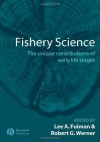 Fishery Science: The Unique Contributions of Early Life Stages - Lee A. Fuiman, Robert G. Werner