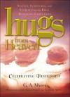 Hugs from Heaven: Celebrating Friendship: Sayings, Scriptures, and Stories from the Bible Revealing God's Love - G.A. Myers, LeAnn Weiss