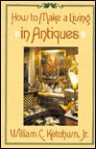 How to Make a Living in Antiques - William C. Ketchum Jr.