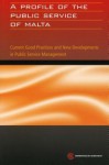 A Profile of the Public Service of Malta: Current Good Practices and New Developments in Public Service Management - Commonwealth Secretariat