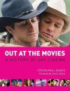 Out at the Movies: A History of Gay Cinema - Steven Paul Davies