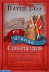 O Grande Conspirador (Capa Mole) - David Liss, Isabel Penteado