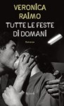 Tutte le feste di domani - Veronica Raimo