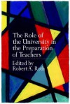 Role of the University in the Preparation of Teachers - Robert Roth