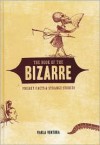 The Book of the Bizarre: Freaky Fact and Strange Stories - Varla Ventura