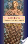 The Genetic Gods - John C. Avise