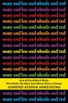 Mary and Lou and Rhoda and Ted: And all the Brilliant Minds Who Made The Mary Tyler Moore Show a Classic - Jennifer Keishin Armstrong