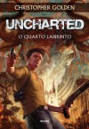 Uncharted: O Quarto Labirinto - Christopher Golden