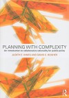 Planning with Complexity: An Introduction to Collaborative Rationality for Public Policy - Judith E. Innes