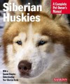 Siberian Huskies (Barron's Complete Pet Owner's Manuals) - Kerry V. Kern