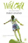 Wild Child and Other Stories - Paro Anand