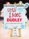 Until I Met Dudley: How Everyday Things Really Work - Mcgough