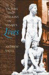 Victims & Villains in Vasari's Lives - Andrew T. Ladis