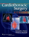 Cardiothoracic Surgery Review - Kenneth L. Franco, Vinod H. Thourani