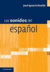 Los Sonidos del Espa Ol: Spanish Language Edition - José Ignacio Hualde