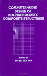 Computer-Aided Design of Polymer-Matrix Composite Structures - Suong Van Hoa