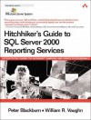 Hitchhiker's Guide to SQL Server 2000 Reporting Services - Peter Blackburn, William R. Vaughn