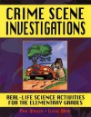 Crime Scene Investigations: Real-Life Science Activities for the Elementary Grades - Pam Walker, Elaine Wood