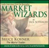 Market Wizards: Interview with Bruce Kovner, the World Trader - Jack Schwager, Bruce Kovner