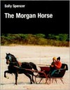 The Morgan Horse - Sally Spencer