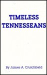 Timeless Tennesseans - James A. Crutchfield