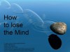 How to Lose the Mind - Jürgen Fischer