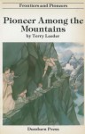 Pioneer Among the Mountains - Frontiers and Pioneers Series - Terry Leeder