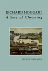 A Sort of Clowning: Life and Times, 1940-59 - Richard Hoggart