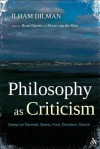 Philosophy as Criticism: Essays on Dennett, Searle, Foot, Davidson, Nozick - Ilham Dilman