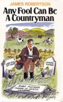 Any Fool Can Be A Countryman - James Irvine Robertson