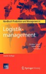 Logistikmanagement: Handbuch Produktion Und Management 6 - Günther Schuh, Volker Stich